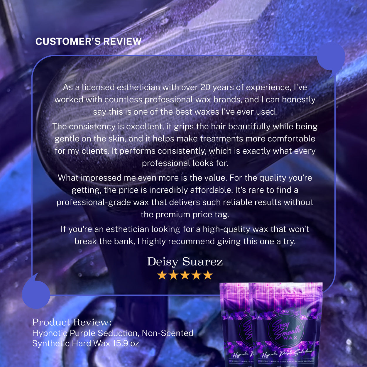Customer review graphic featuring a five-star testimonial from a licensed esthetician with over 20 years of experience praising Sexy Smooth Wax Hypnotic Purple Seduction 15.9 oz synthetic hard wax for its consistency, gentle application, and professional-quality results.
