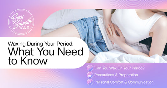 Waxing During Your Period: What You Need to Know
