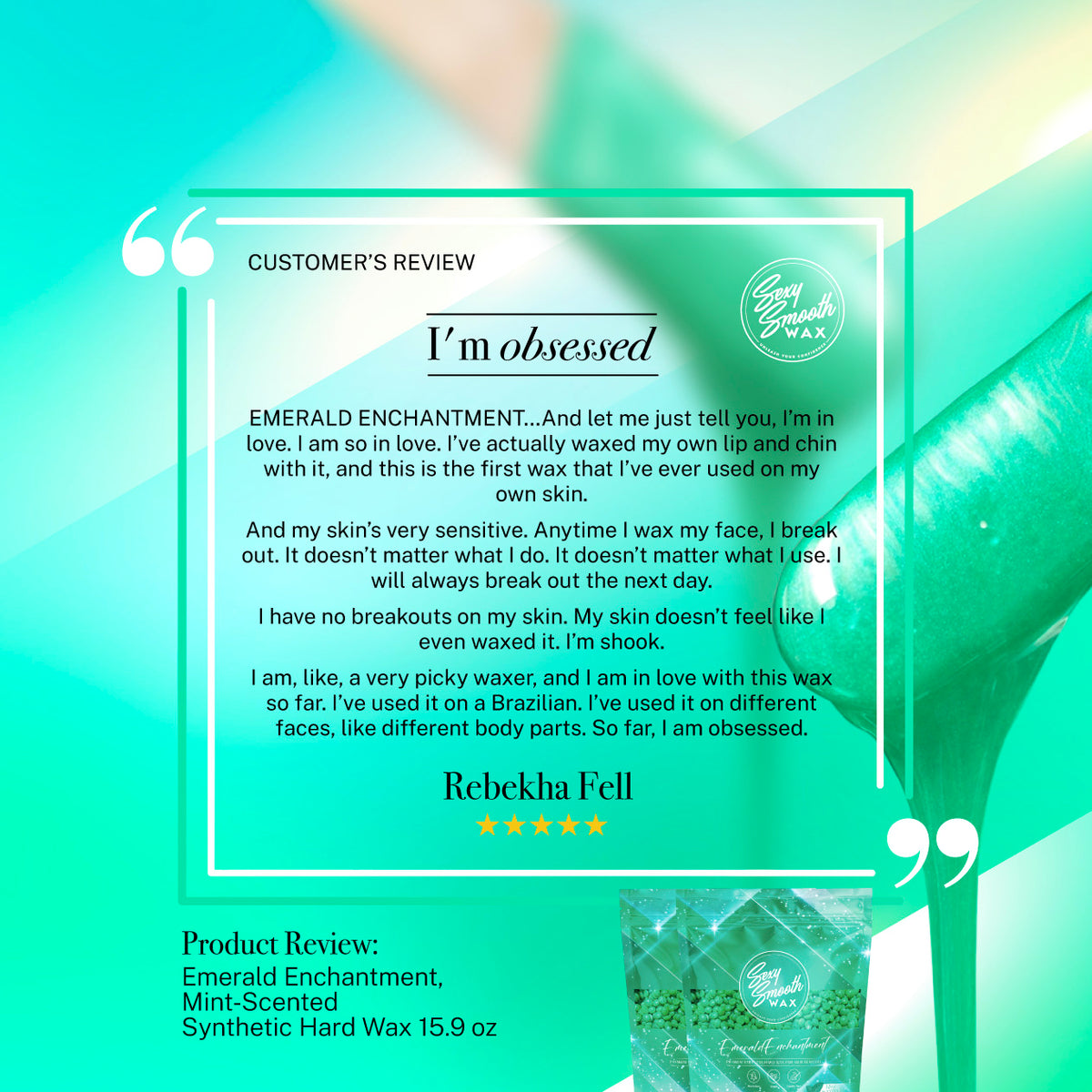 Customer review of Emerald Enchantment mint-scented synthetic hard wax by Sexy Smooth Wax