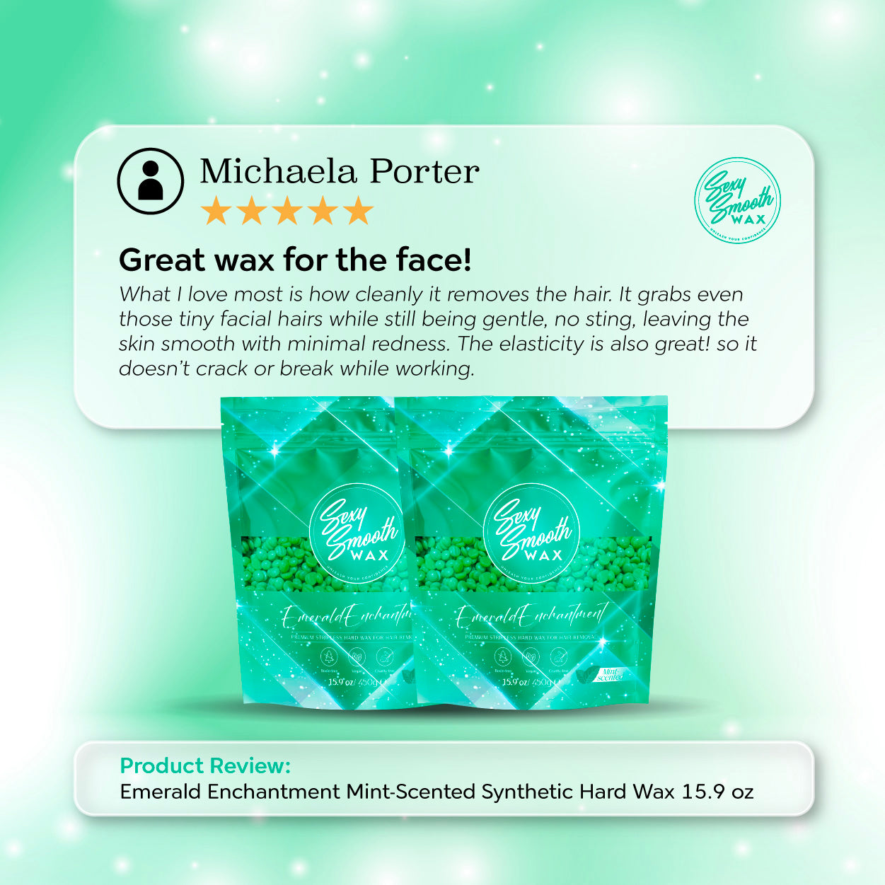 Five-star review of Sexy Smooth Wax Emerald Enchantment mint-scented hard wax for facial hair removal.