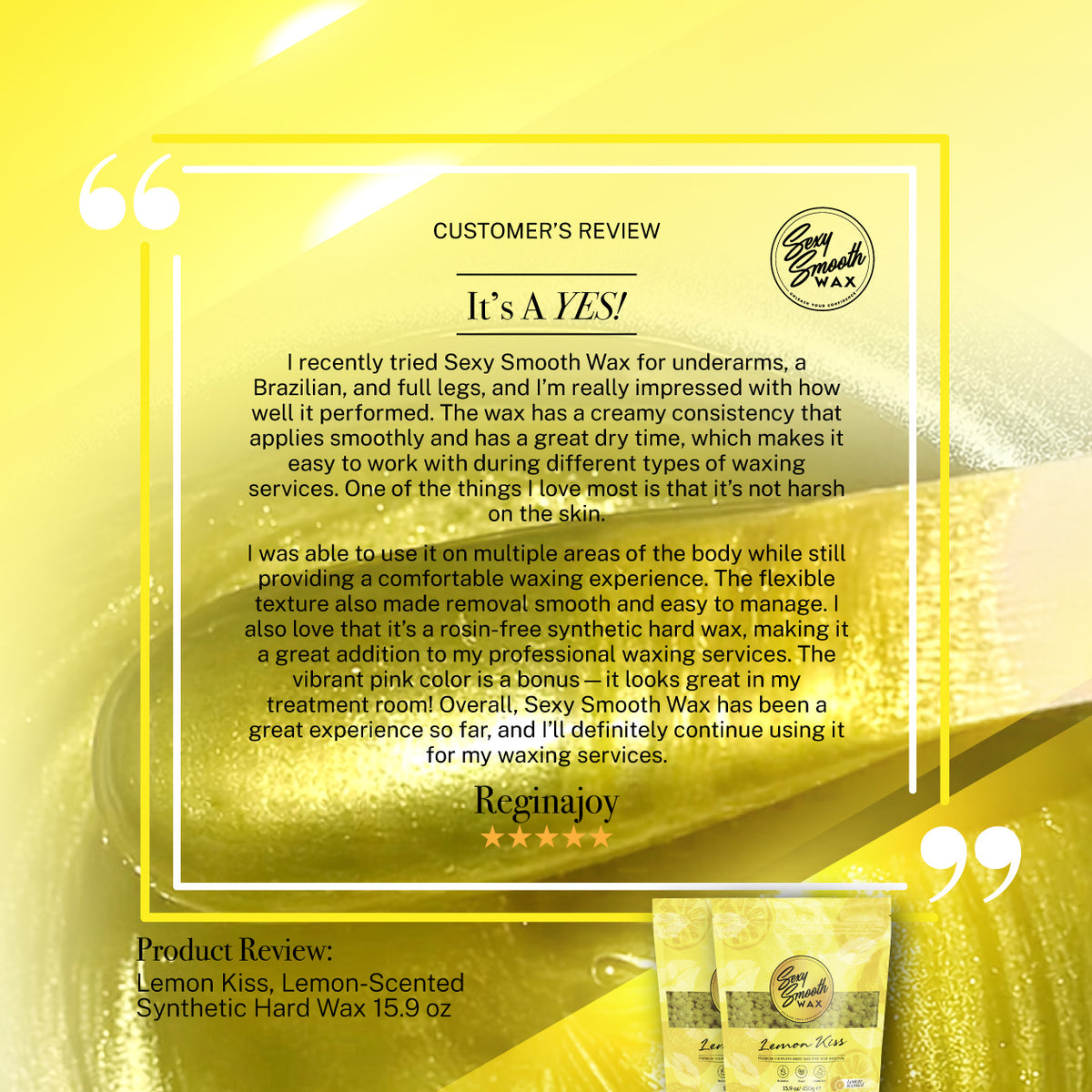 Customer review of Sexy Smooth Wax Lemon Kiss lemon-scented synthetic hard wax for Brazilian, underarm, leg, and professional waxing services.