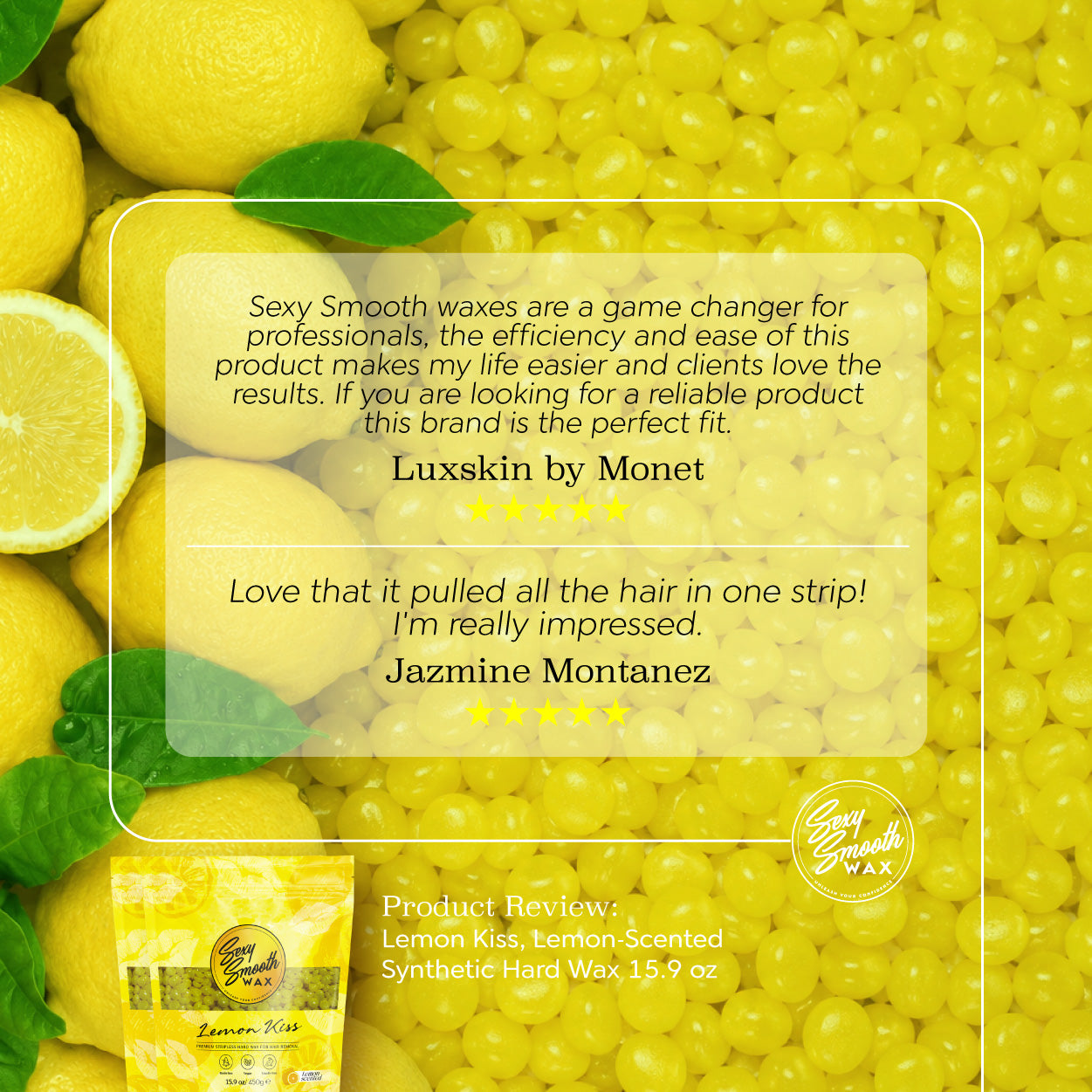 Five-star customer reviews for Sexy Smooth Wax Lemon Kiss lemon-scented synthetic hard wax with yellow hard wax beads and lemons.