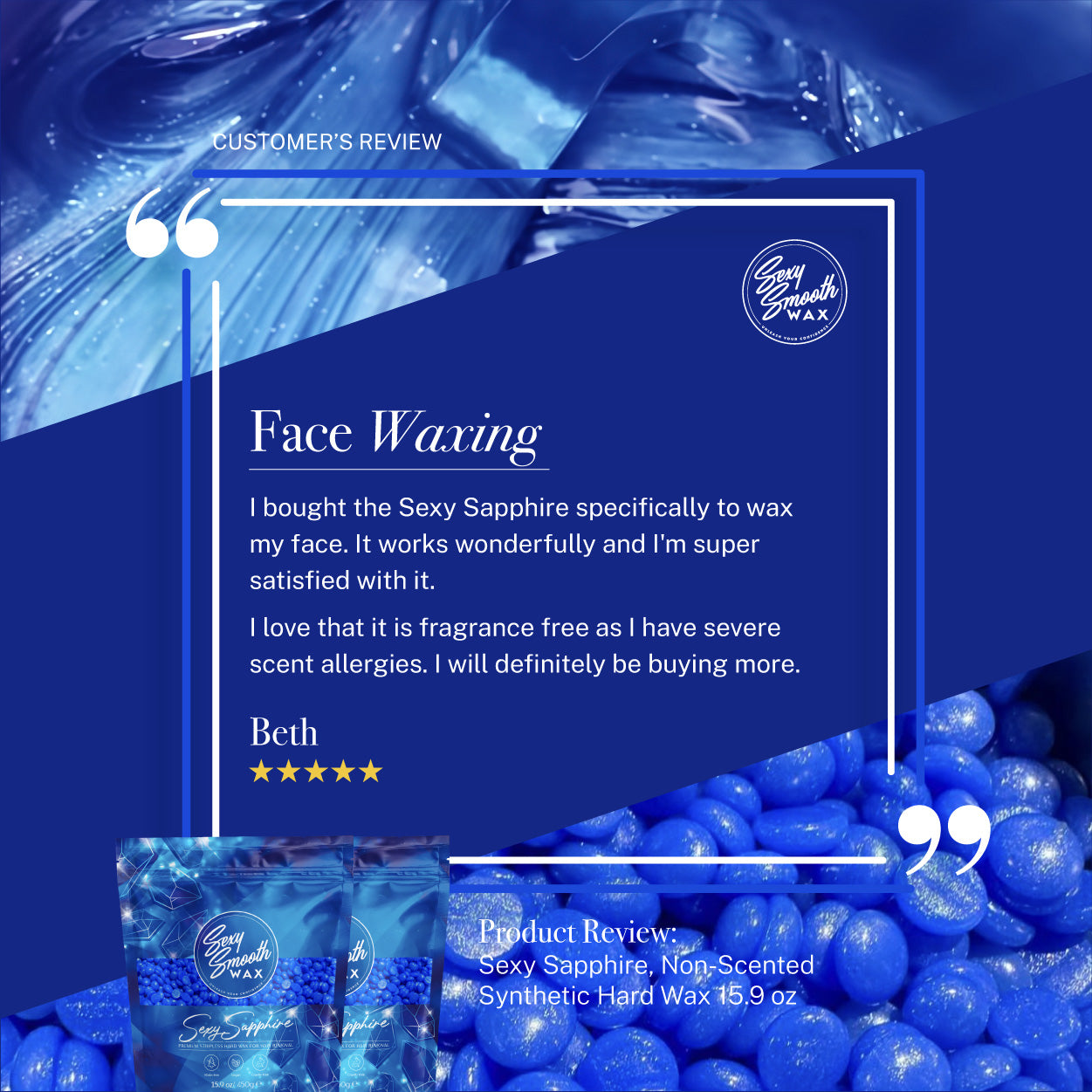 Customer review infographic for Sexy Smooth Wax Sexy Sapphire non-scented synthetic hard wax featuring a five-star testimonial about face waxing, fragrance-free formula for sensitive skin, smooth application, and professional hair removal results.