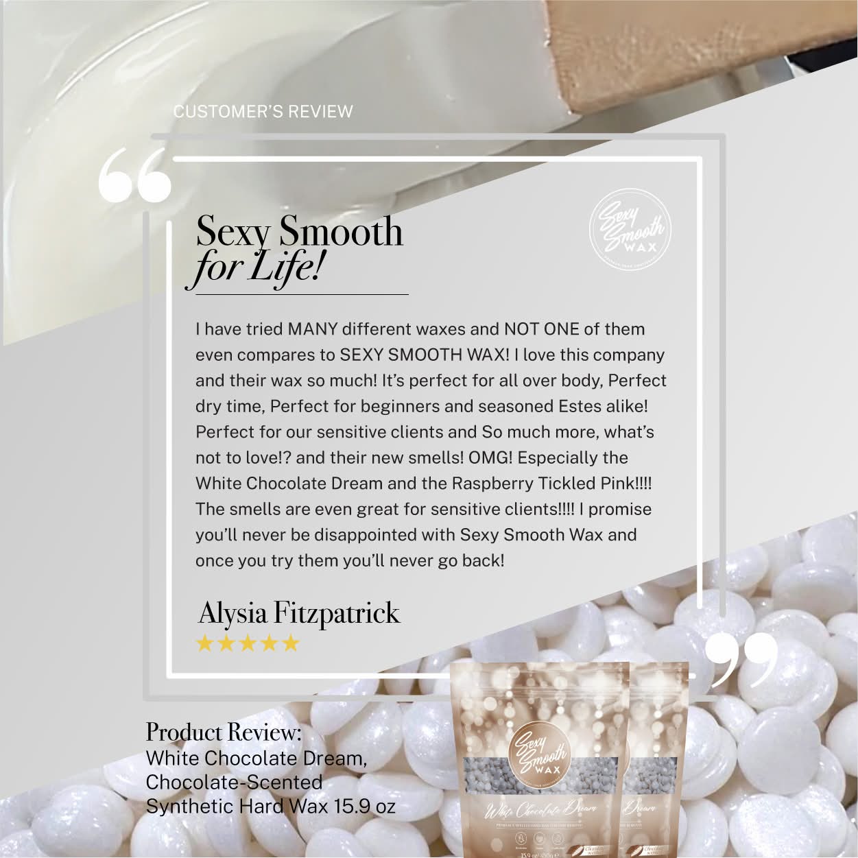 Verified 5-star customer review for Sexy Smooth White Chocolate Dream synthetic hard wax, highlighting smooth performance, beginner-friendly application, and excellent results on sensitive skin.