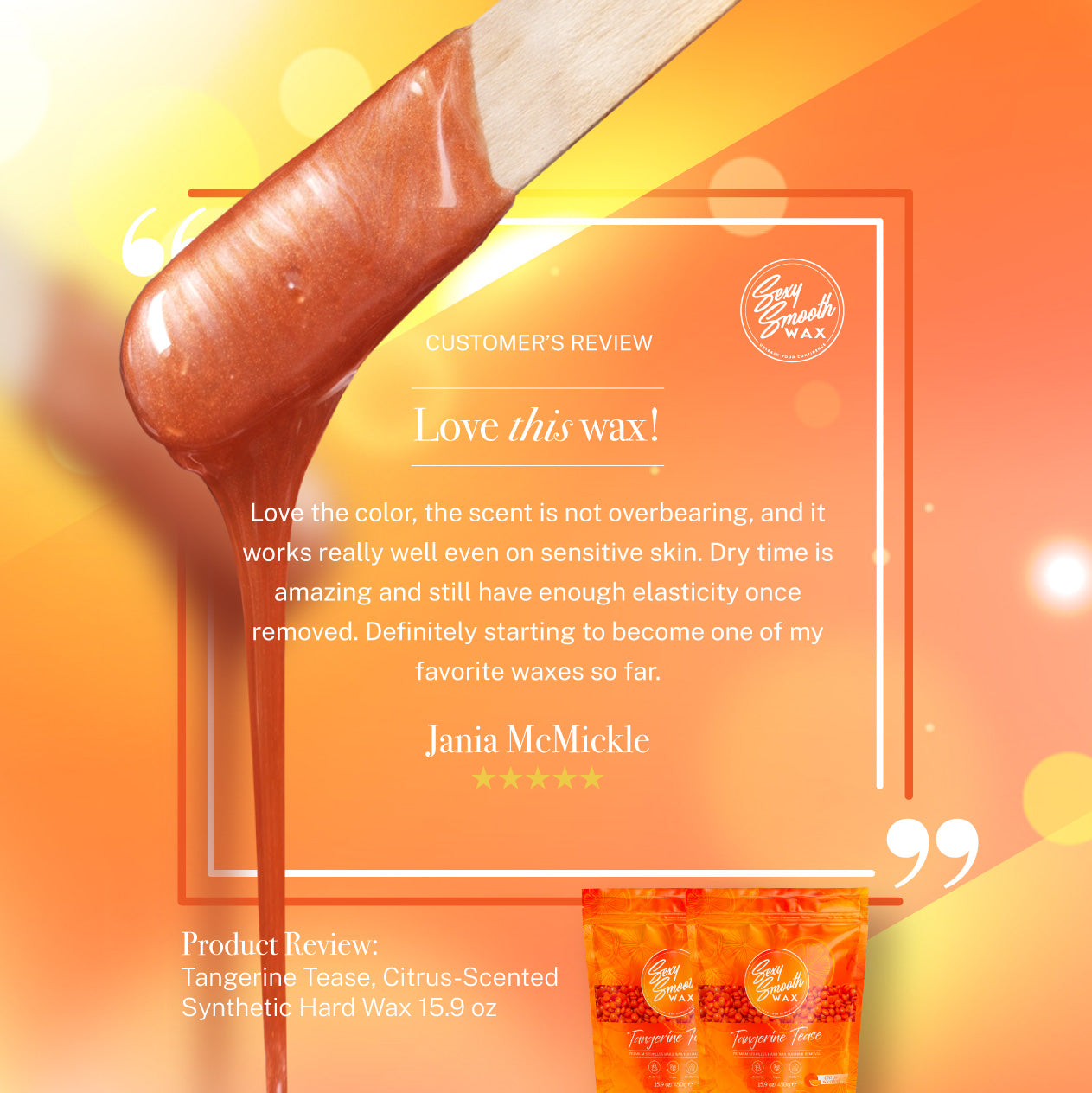 Customer review of Tangerine Tease citrus-scented synthetic hard wax by Sexy Smooth Wax